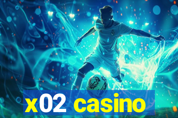 x02 casino